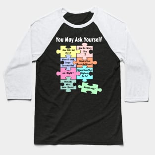 Puzzle You May Ask Yourself Baseball T-Shirt